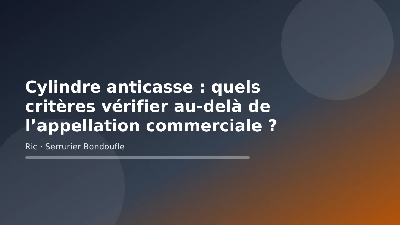 Illustration titre sur les critères de choix d’un cylindre anticasse, conseil de Ric, serrurier à Bondoufle (Essonne)