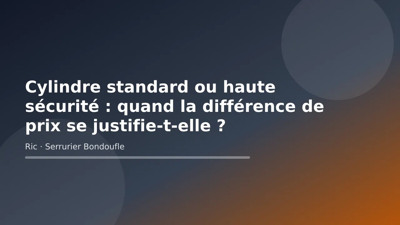 Illustration titre sur le choix entre cylindre standard et cylindre haute sécurité, conseil de Ric, serrurier à Bondoufle (Essonne)