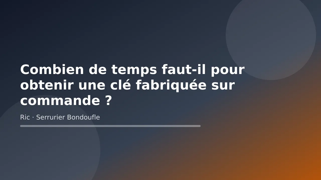 Illustration titre sur le délai de fabrication d’une clé sur commande, conseil de Ric, serrurier à Bondoufle (Essonne)