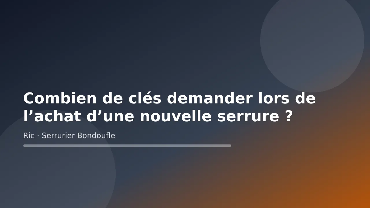 Illustration titre sur le nombre de clés à demander avec une nouvelle serrure, conseil de Ric, serrurier à Bondoufle (Essonne)
