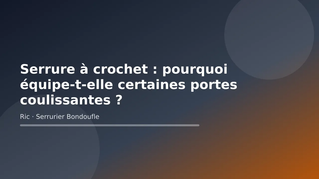 Illustration titre sur la serrure à crochet des portes coulissantes, conseil de Ric, serrurier à Bondoufle (Essonne)