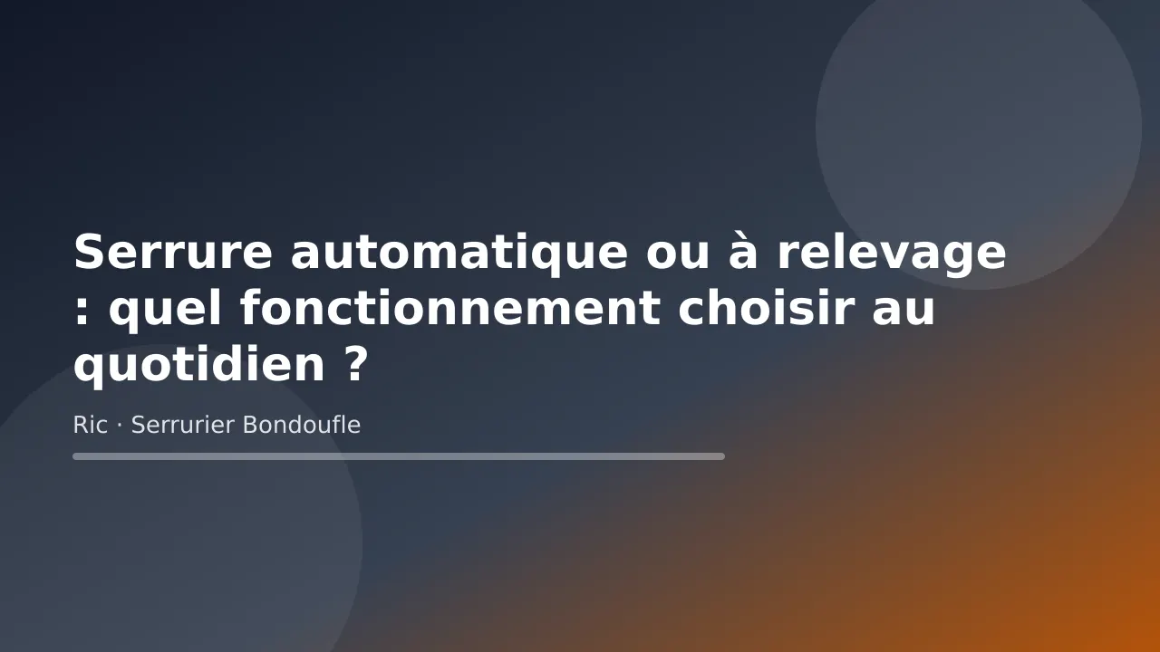Illustration titre sur le choix entre serrure automatique et serrure à relevage, conseil de Ric, serrurier à Bondoufle (Essonne)